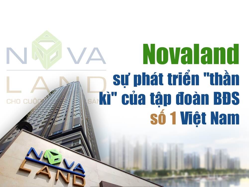 Novaland - tập đoàn nổi tiếng trong lĩnh vực bất động sản