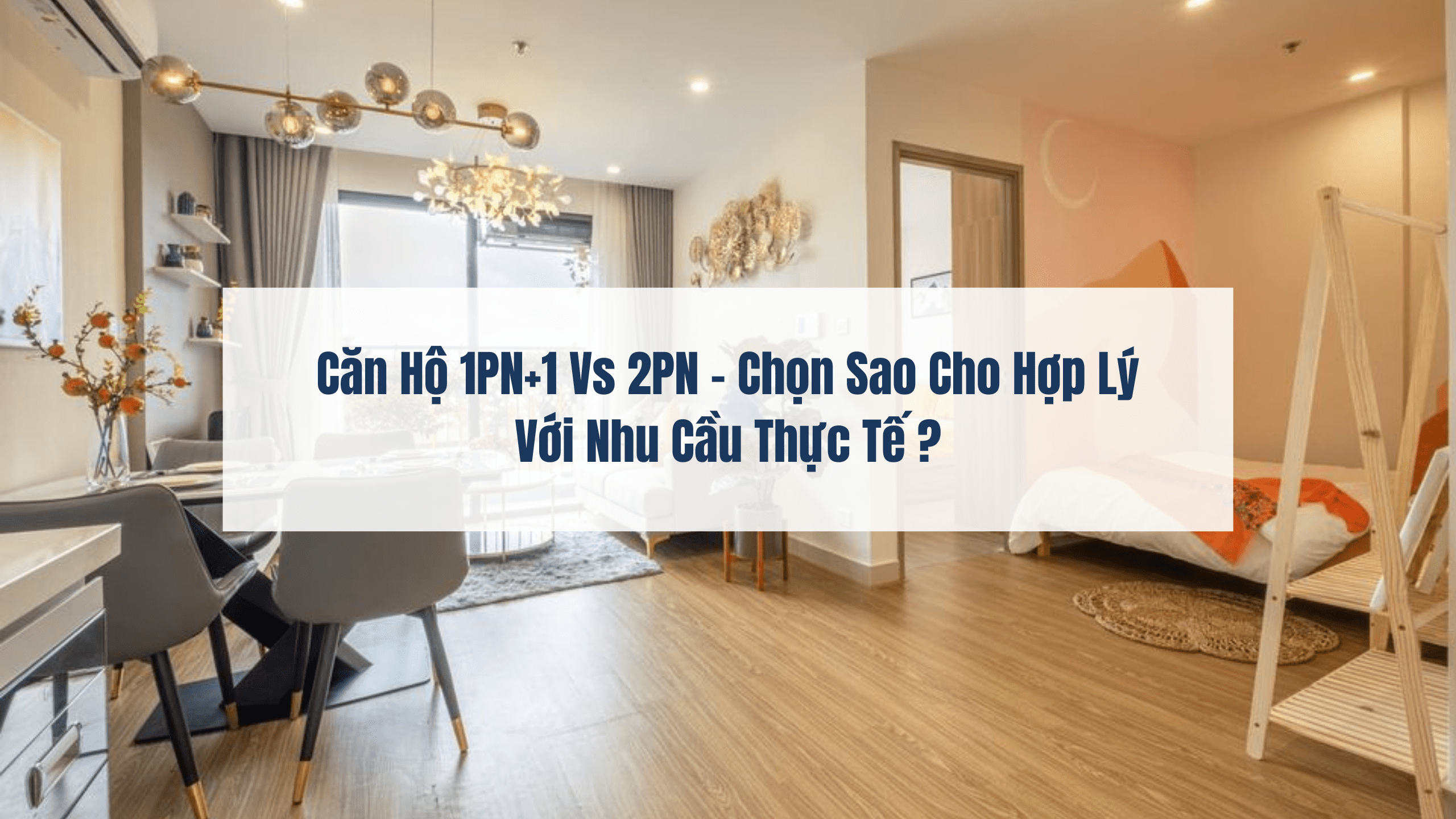 NÊN MUA CĂN 1PN HAY CĂN 2PN: LOẠI NÀO DỄ BÁN LẠI VÀ GIỮ GIÁ TỐT? 16 Nên mua căn 1pn hay 2pn: loại nào dễ bán lại và giữ giá tốt?